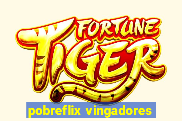 pobreflix vingadores